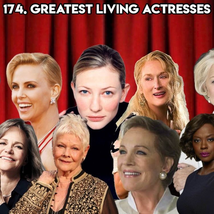 cover art for 174. GREATEST LIVING ACTRESSES (With Cassie - Host of 'Just Winging It' Podcast)