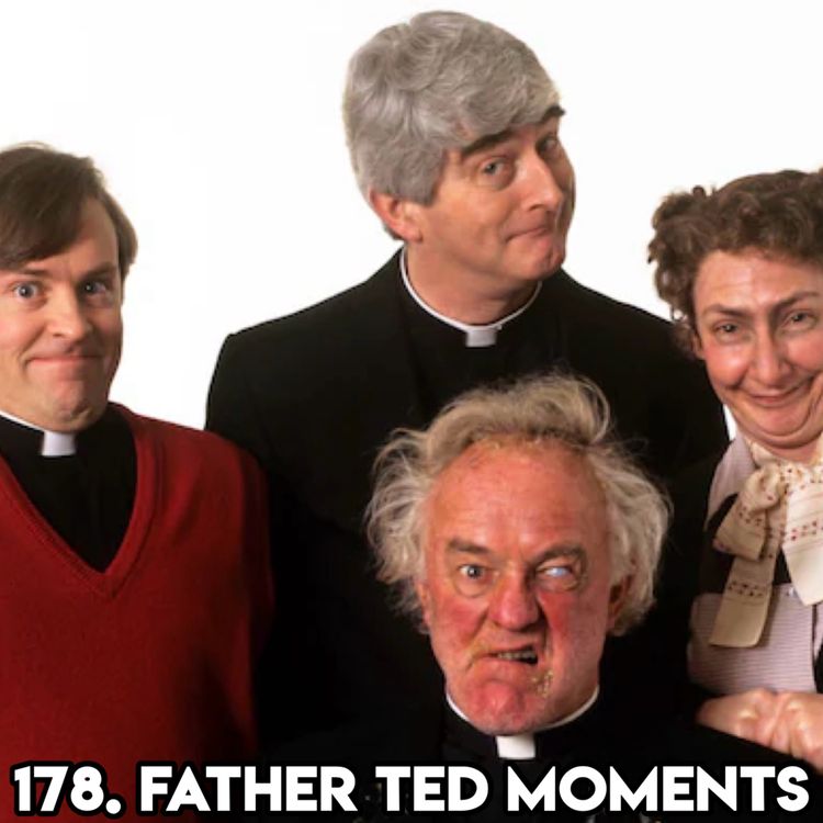 cover art for 178. FATHER TED MOMENTS (With Pod Pal Father Harvey)