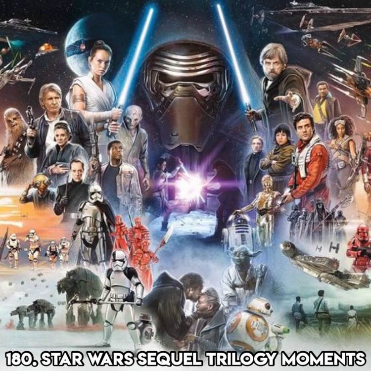 cover art for 180. STAR WARS SEQUEL TRILOGY MOMENTS (With Anthony King - Force Ghost Conversations Podcast)