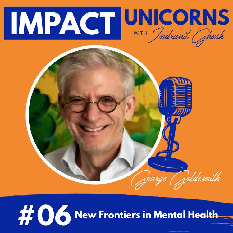 cover art for #06: New Frontiers in Mental Health Featuring George Goldsmith, CEO of Compass Pathways