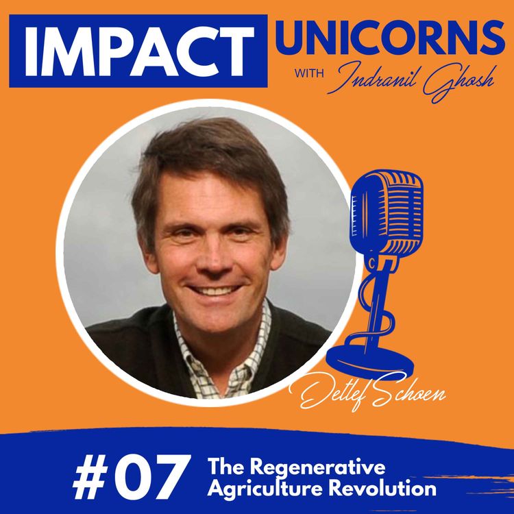 cover art for #07: The Regenerative Agriculture Revolution Featuring Detlef Schoen, CEO of NewAg