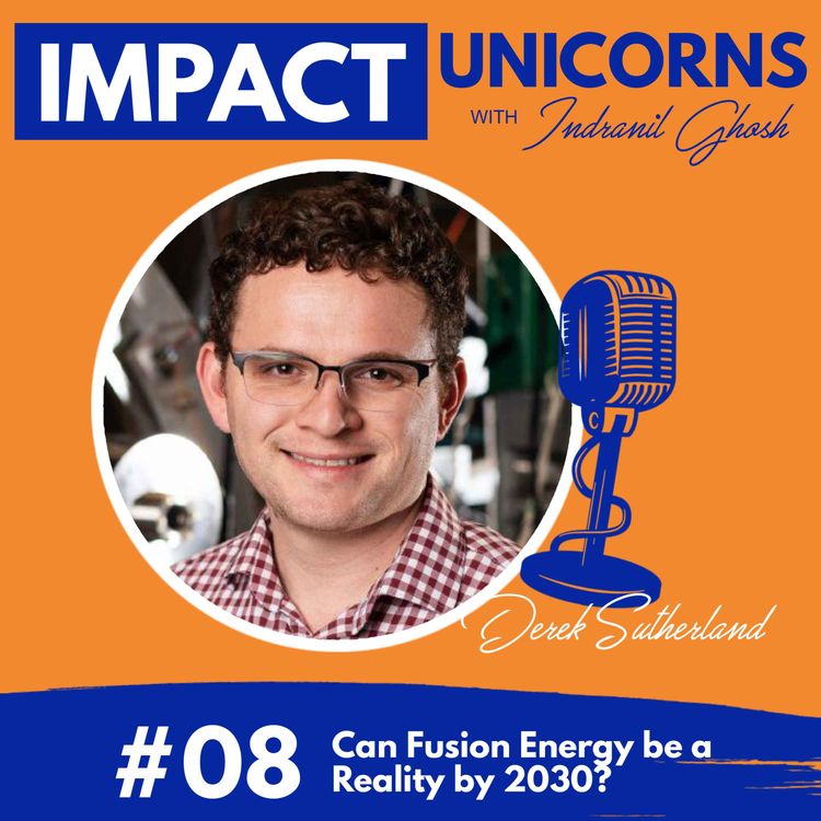 cover art for #08: Can Fusion Energy be a Reality by 2030? Featuring Derek Sutherland, Co-Founder and CEO of CT Fusion