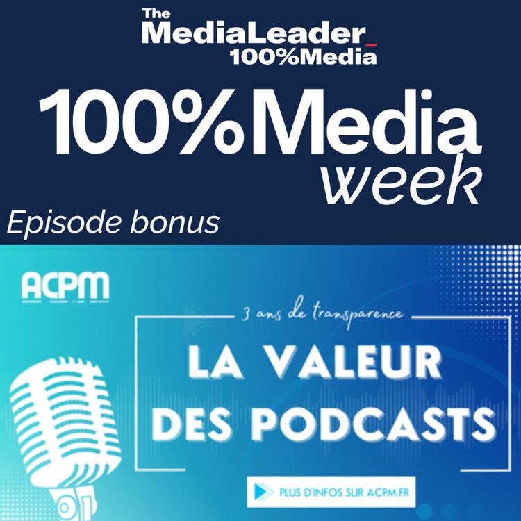 cover art for [BONUS] - ACPM : la valeur des podcasts, 3 ans de transparence