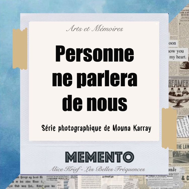 cover art for [ARTS ET MEMOIRES] PERSONNE NE PARLERA DE NOUS - Mouna Karray 