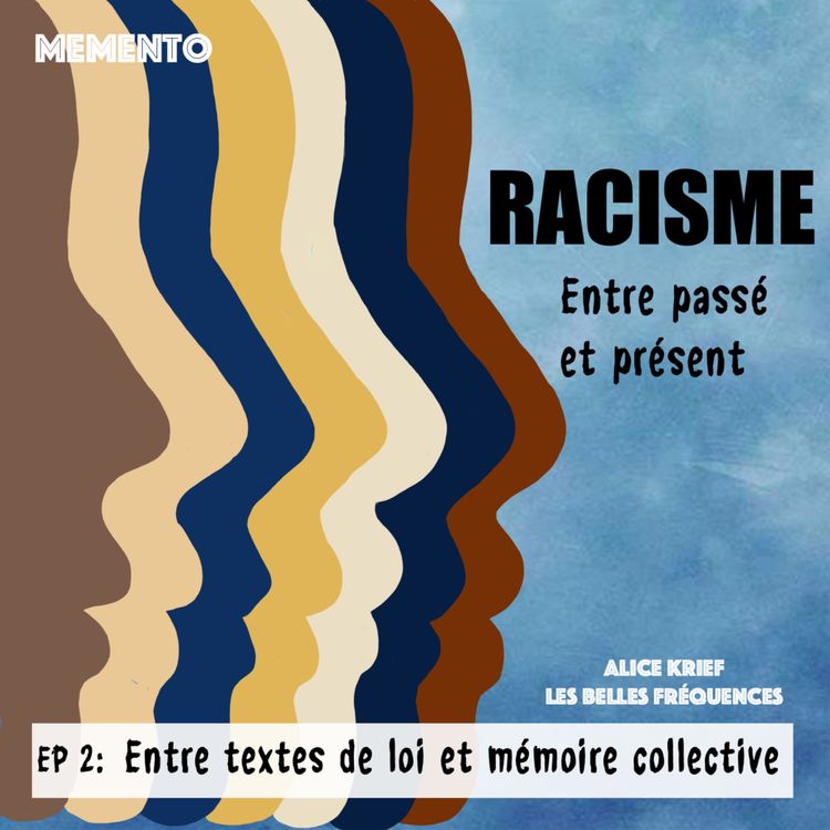 cover art for [RACISME] - EPISODE 2 - Entre textes de loi et mémoire collective  (2/4)