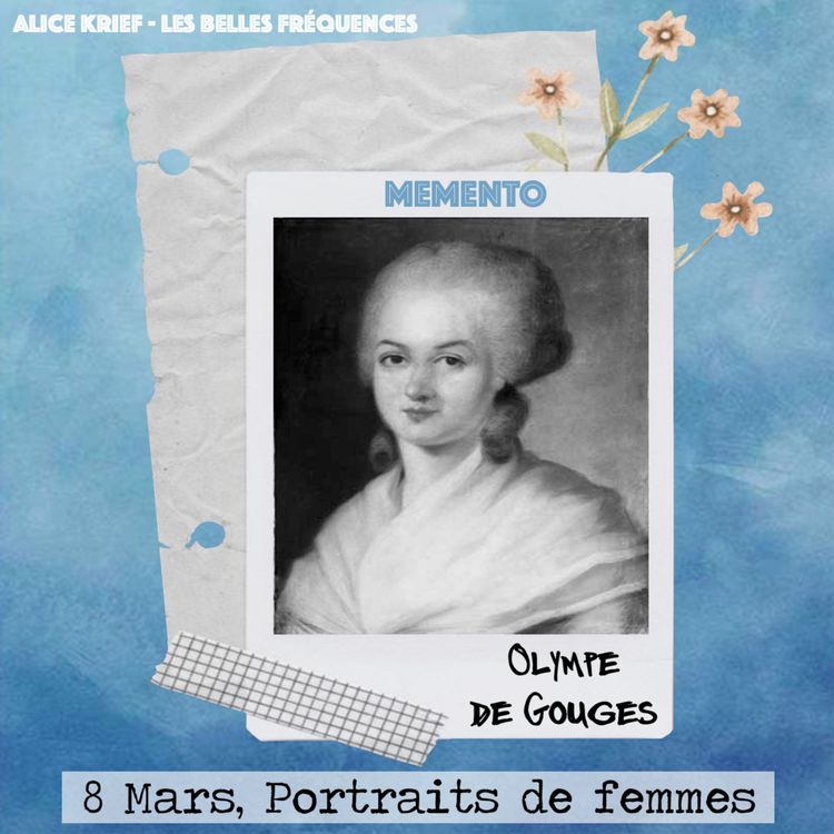 cover art for [8 MARS] Olympe de Gouges - La femme nait libre et demeure égale à l’homme en droits