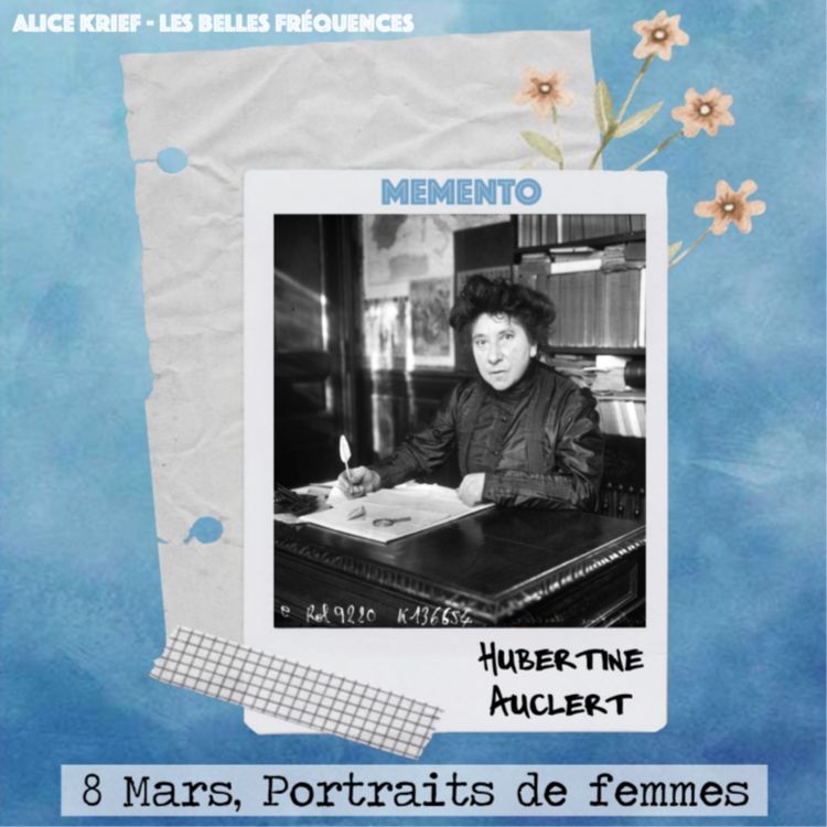 cover art for [8 MARS] Hubertine Auclert - Je fonde la société le Droit des femmes, premier groupe suffragiste français