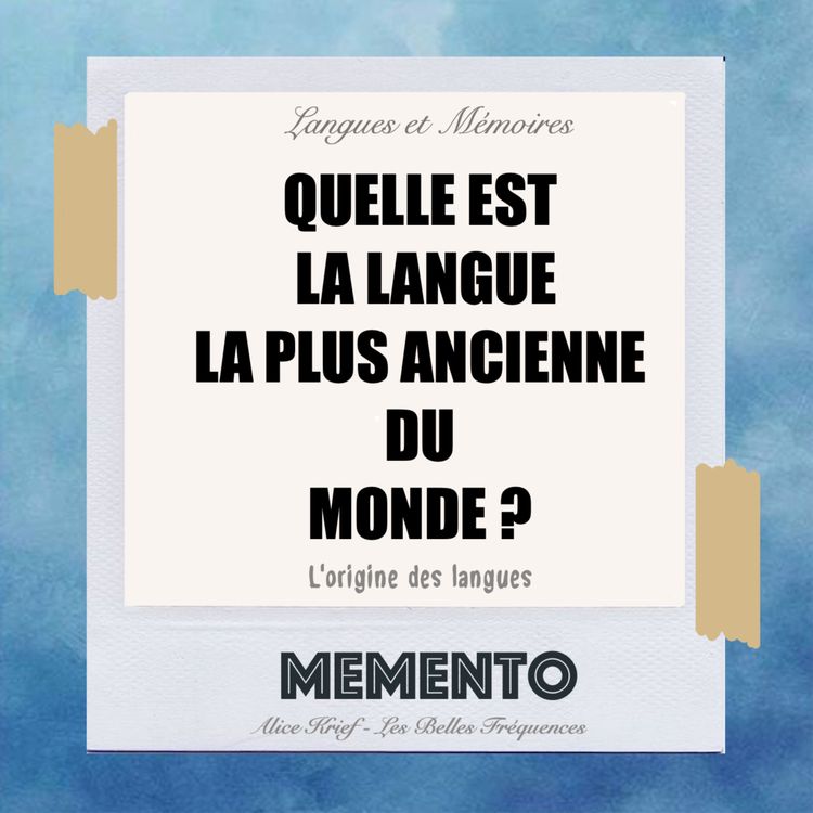 cover art for [LANGUES ET MEMOIRES] Quelle est la langue la plus ancienne du monde ? 