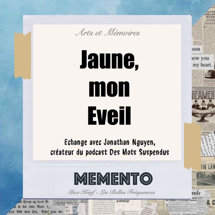 cover art for [ARTS ET MEMOIRES] Jaune, mon Eveil - Jonathan, Des Mots Suspendus 