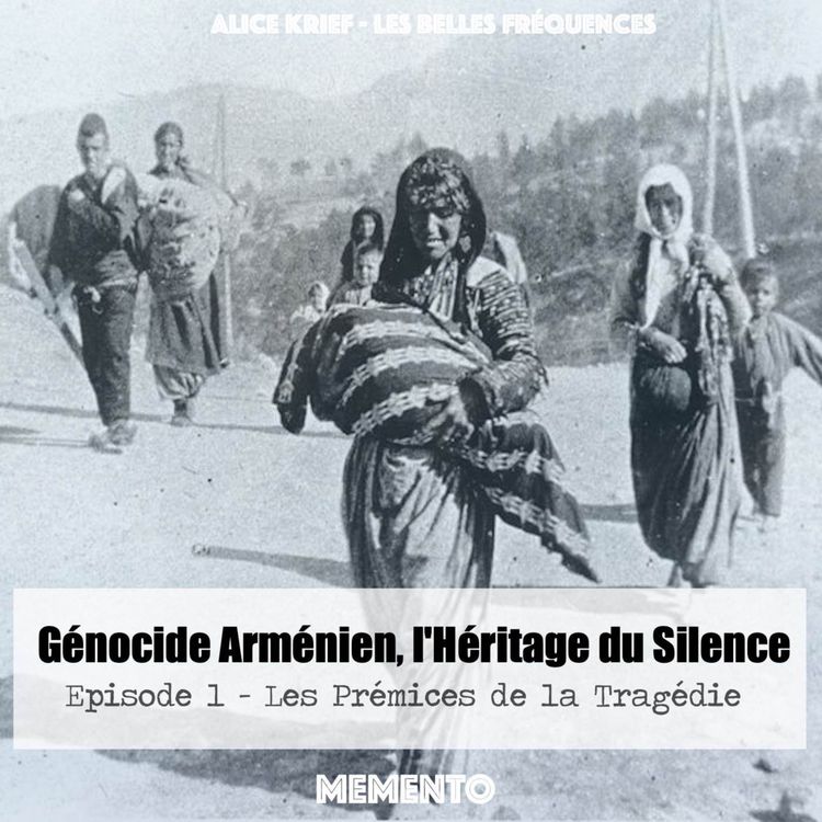 cover art for [GENOCIDE ARMENIEN] Episode 1 - Les Prémices de la Tragédie  (1/4)