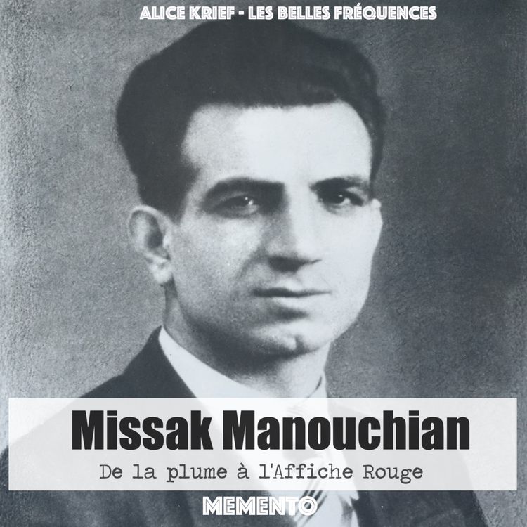 cover art for [PORTRAIT] Missak Manouchian, de la plume à l'Affiche Rouge 