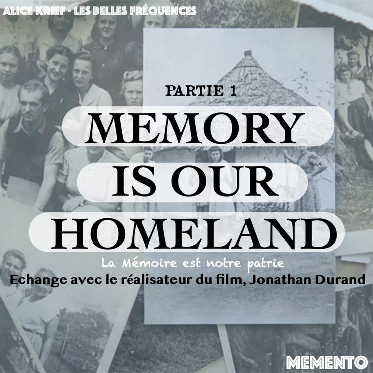 cover art for [ARTS ET MEMOIRES] Memory is our Homeland - Echange avec Jonathan Kolodziej Durand (1/2)