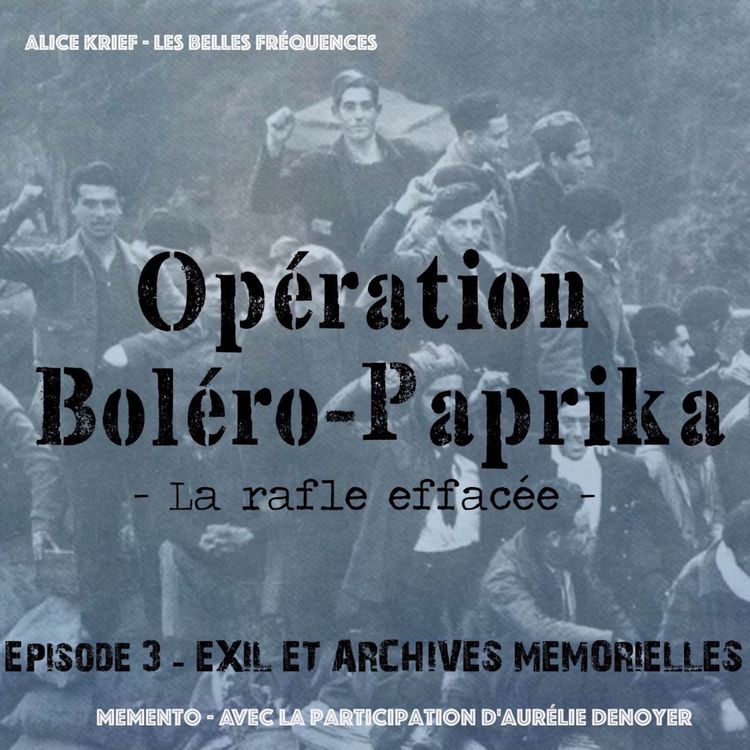 cover art for [OPERATION BOLERO-PAPRIKA] Episode 3 - Exil et Archives Mémorielles  (3/3)