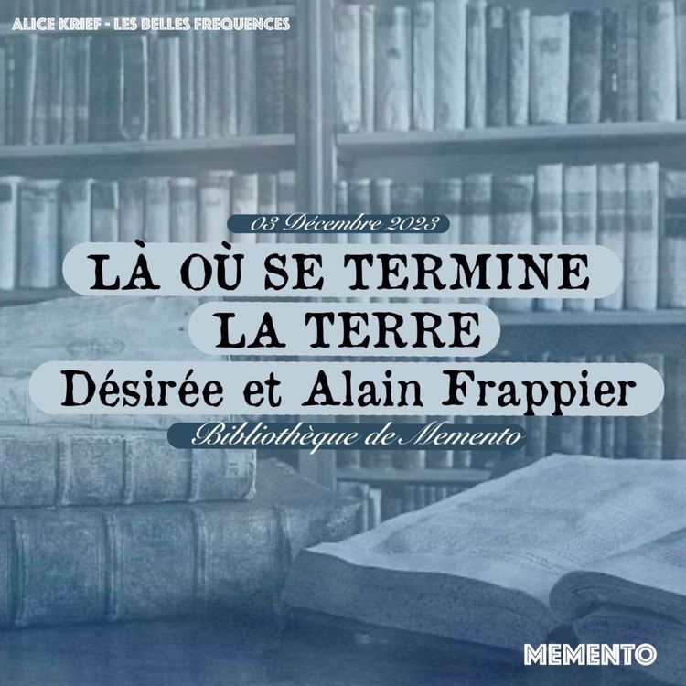 cover art for [BIBLIOTHEQUE] 3 Décembre - Là où se termine la Terre par Désirée et Alain Frappier
