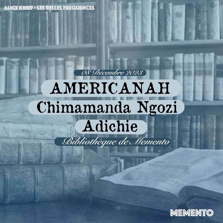 cover art for [BIBLIOTHEQUE] 8 Décembre - Americanah par Chimamanda Ngozi Adichie
