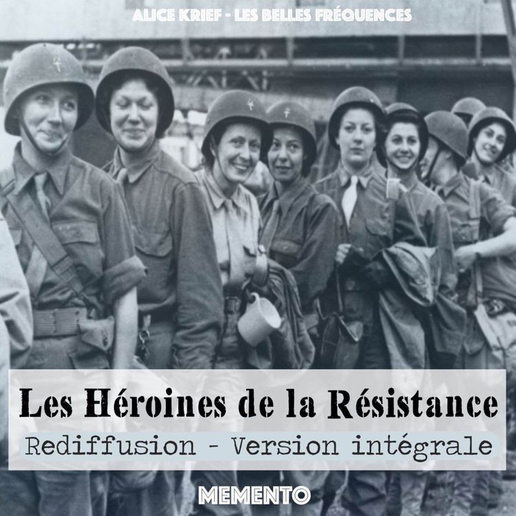 cover art for [REDIFFUSION - SERIE DOCUMENTAIRE] : Les Héroines de la Résistance  - en version intégrale 