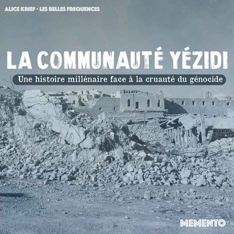 cover art for [ACTUALITES ] La communauté Yézidi - Une histoire millénaire face à la cruauté du génocide 