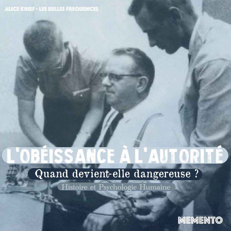 cover art for [HISTOIRE ET PSYCHO] L'Obéissance à l'autorité - Quand devient-elle dangereuse ? 