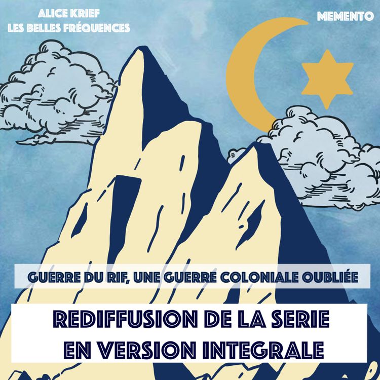 cover art for [REDIFFUSION - SERIE DOCUMENTAIRE] : GUERRE DU RIF, une guerre coloniale oubliée   - en version intégrale 