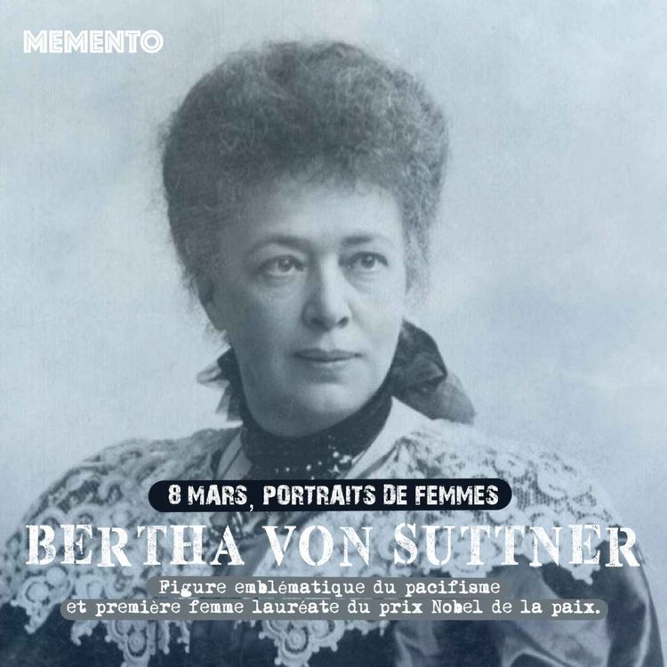 cover art for [8 MARS] Bertha Von Suttner  - Première femme lauréate du prix Nobel de la Paix 