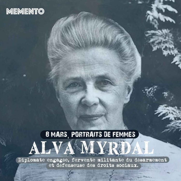 cover art for [8 MARS] Alva Myrdal  - Diplomate suédoise engagée pour l'éducation et militante du désarmement 