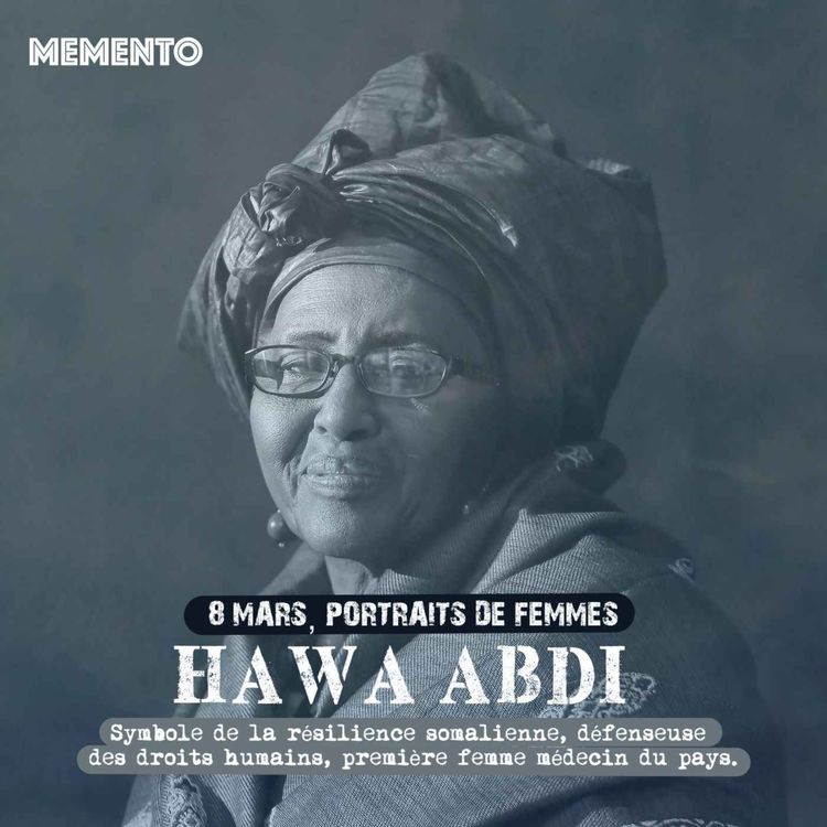 cover art for [8 MARS] Hawa Abdi  - Symbole de la résilience somalienne, première femme médecin du pays 