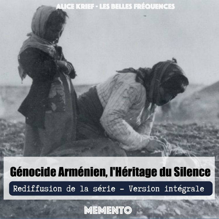 cover art for [REDIFFUSION - SERIE DOCUMENTAIRE] : Génocide Arménien, l'Héritage du silence - en version intégrale 