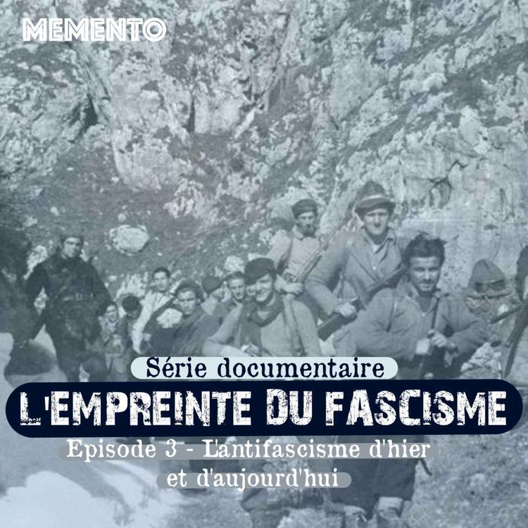 cover art for [L'EMPREINTE DU FASCISME ] Episode 3 - L'antifascisme d'hier et d'aujourd'hui (3/4)