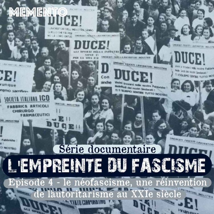 cover art for [L'EMPREINTE DU FASCISME ] Episode 4 - Le néofascisme, une réinvention de l'autoritarisme au XXIeme siècle (4/4)