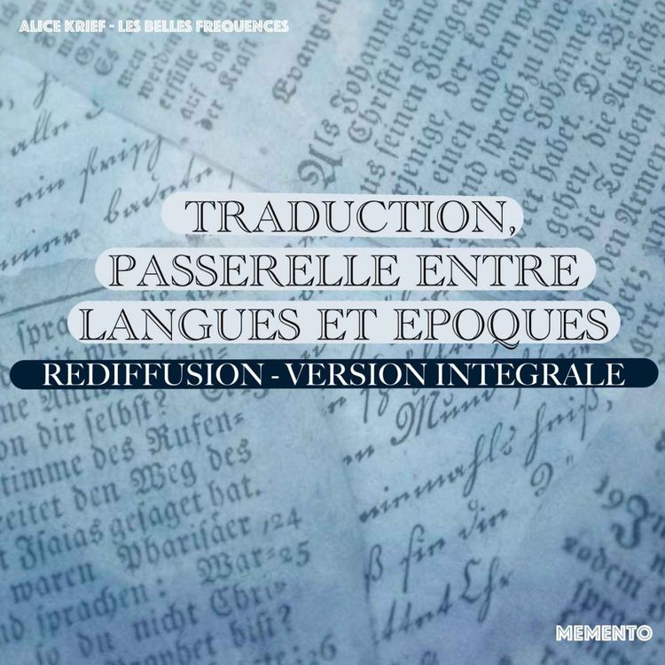 cover art for [REDIFFUSION - SERIE DOCUMENTAIRE] : Traduction, passerelle entre langues et époques - en version intégrale 