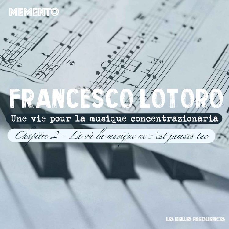 cover art for 🇫🇷 [FRANCESCO LOTORO INTERVIEW] Une vie pour la musique concentrazionaria - LA OU LA MUSIQUE NE S'EST JAMAIS TUE (2/3)