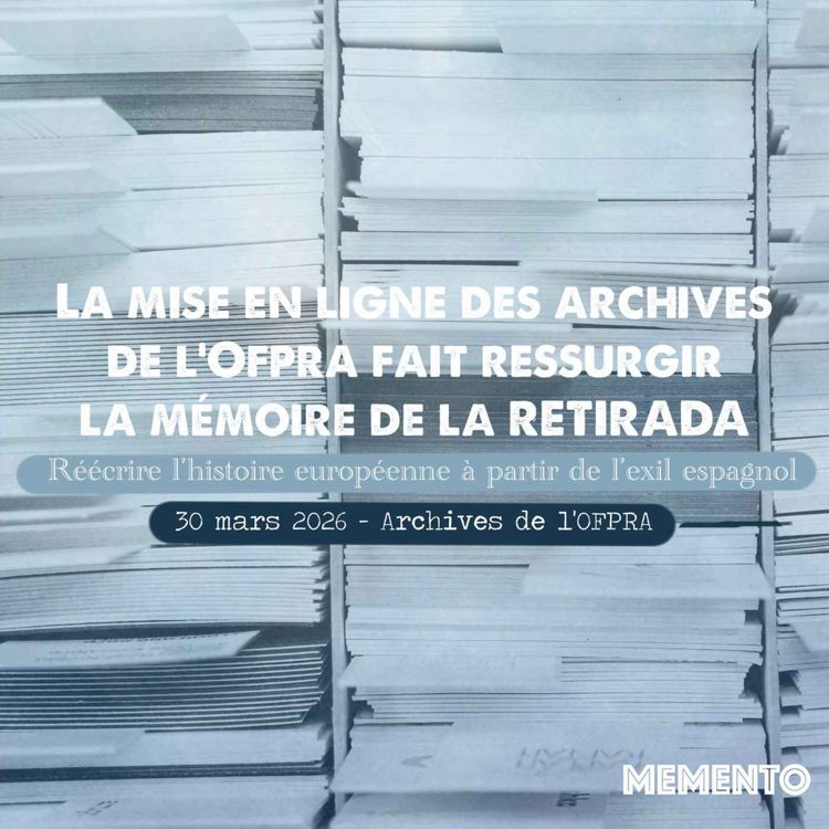 cover art for [ACTUALITES] La mise en ligne  des archives de l'OFPRA fait ressurgir la mémoire de la Retirada 