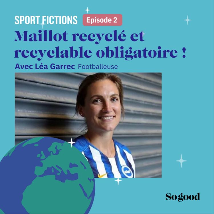 cover art for #2 Maillot recyclé et recyclable obligatoire ! Avec Léa Garrec