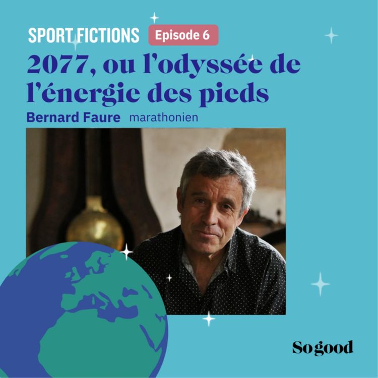 cover art for #6 - 2077 ou l'odyssée de l'énergie des pieds, avec Bernard Faure