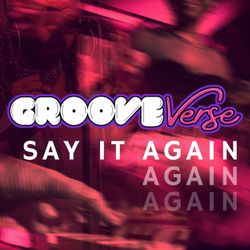 cover art for Groove Verse: Say it again