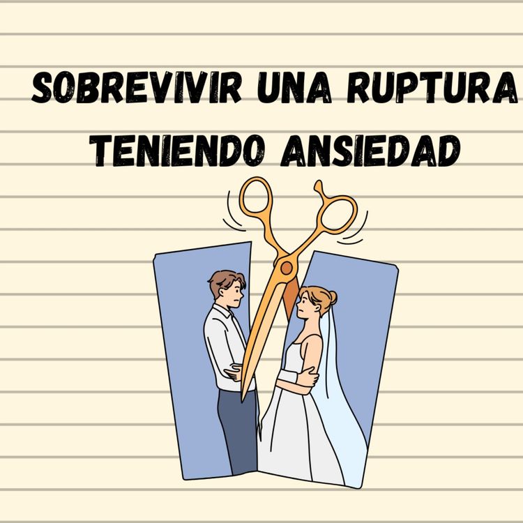 cover art for #4. Rupturas amorosas & la Ansiedad