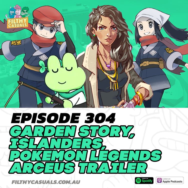 cover art for Episode 304: Garden Story, Islanders, Pokemon Legends Arceus Trailer