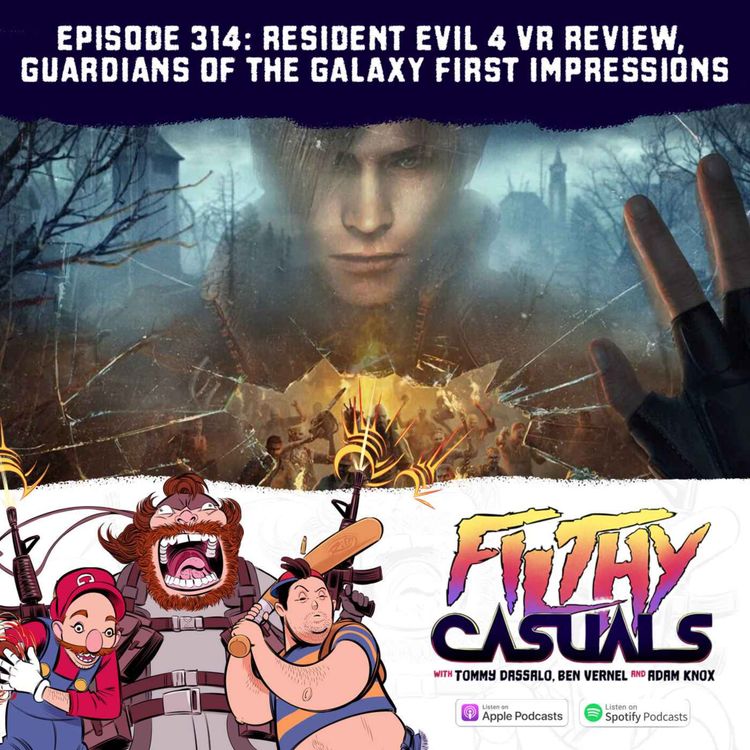 cover art for Episode 314: Resident Evil 4 VR Review, Guardians of the Galaxy First Impressions