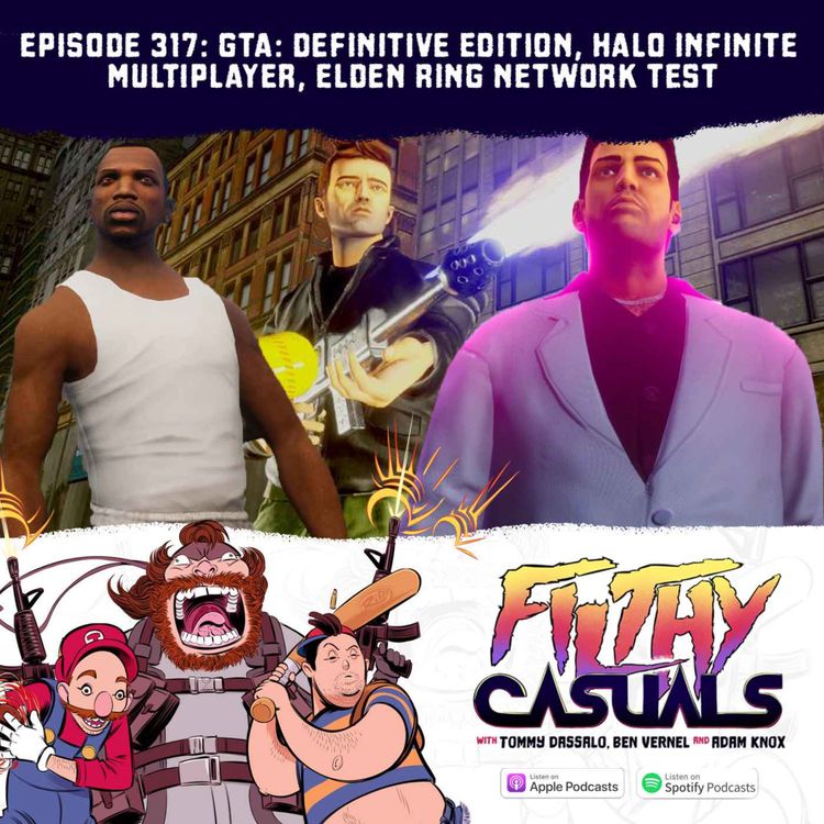 cover art for Episode 317: Grand Theft Auto Trilogy: Definitive Edition, Halo Infinite Multiplayer, Elden Ring Network Test