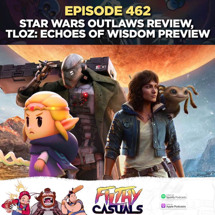 cover art for Episode 462: Star Wars Outlaws, The Legend of Zelda: Echoes of Wisdom preview