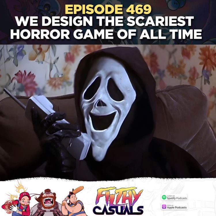 cover art for Episode 469: We Design the Scariest Horror Game of All Time