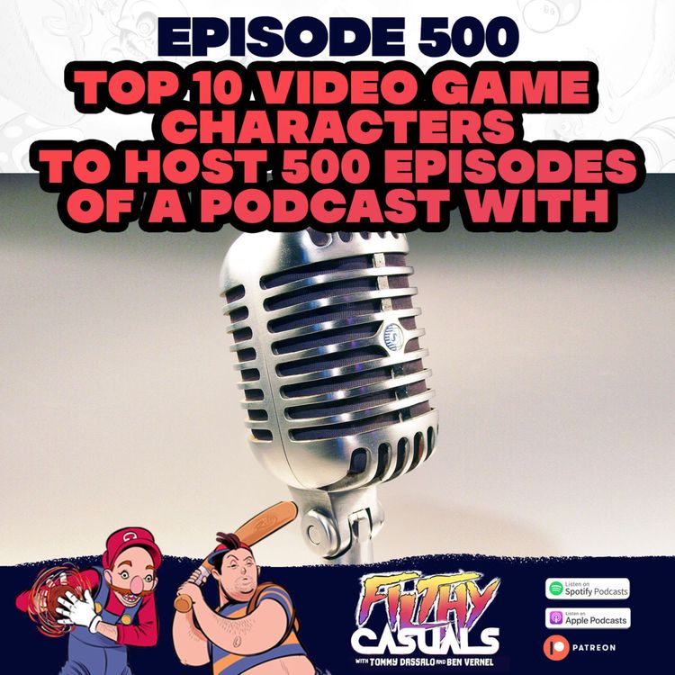 cover art for Episode 500: The Top 10 Video Game Characters To Host 500 Episodes Of A Podcast With