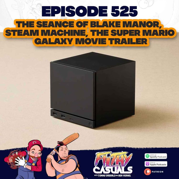 cover art for Episode 525: The Seance of Blake Manor, Steam Machine, The Super Mario Galaxy Movie Trailer
