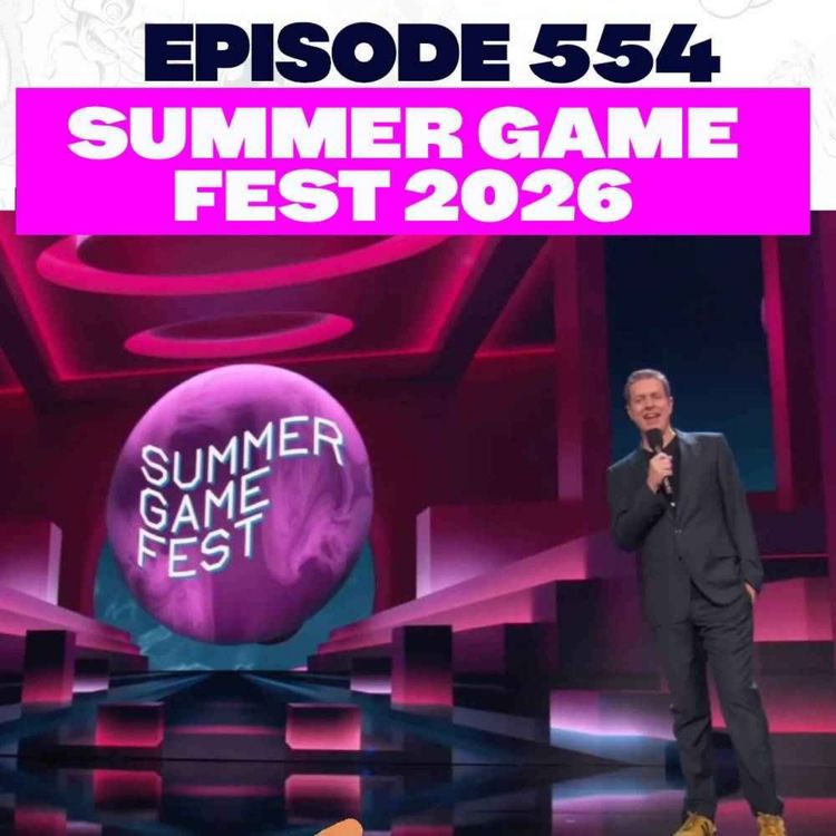cover art for Episode 554: Summer Game Fest 2026