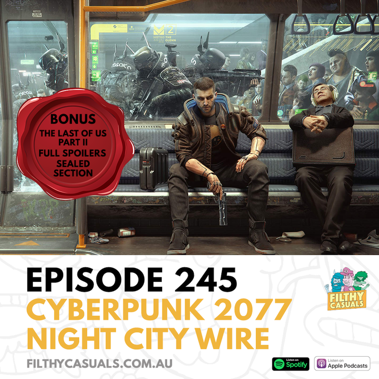 cover art for Episode 245: Cyberpunk 2077 Night City Wire and The Last of Us Part II FULL SPOILERS Sealed Section