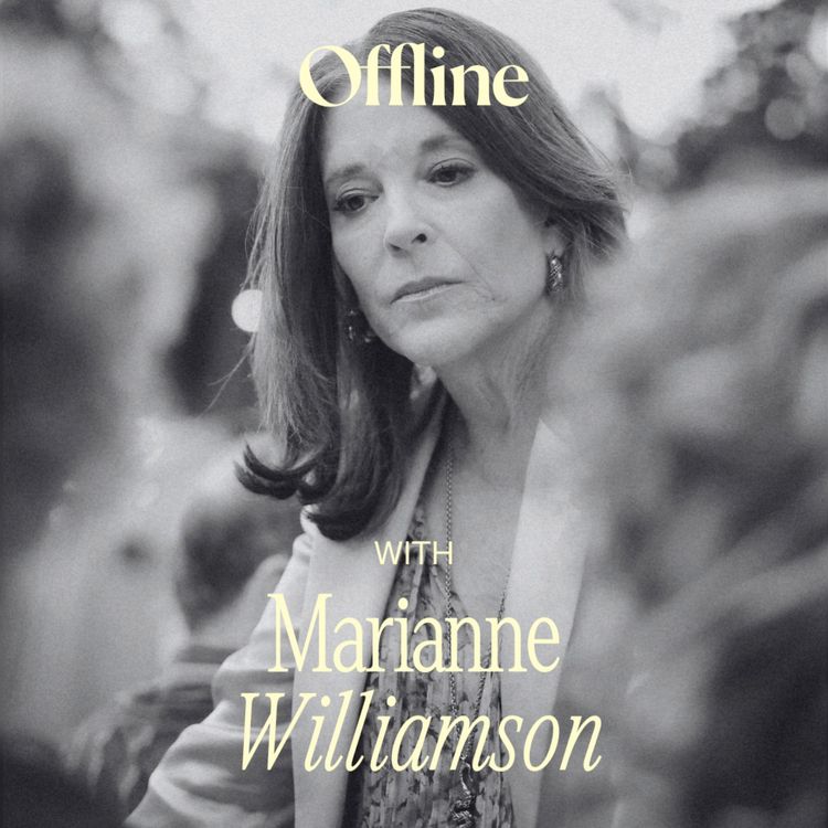 cover art for Marianne Williamson on becoming the condition for the world we're longing for.