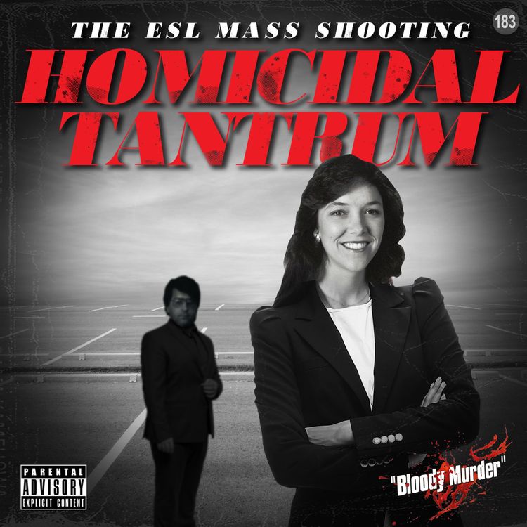 cover art for 183. Homicidal Tantrum - The ESL Mass Shooting