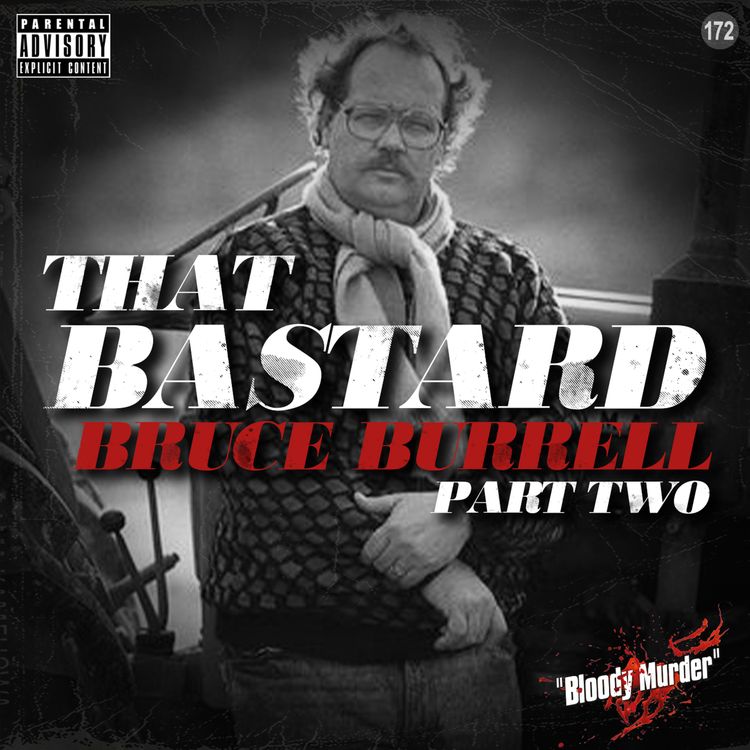 cover art for 172. That Bastard Bruce Burrell - Part Two