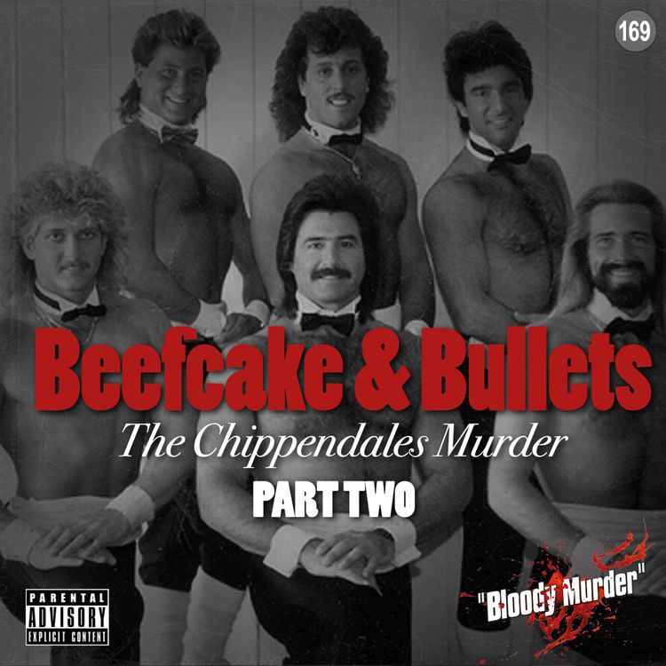 cover art for 169. Beefcake & Bullets: The Chippendales Murder - Part Two