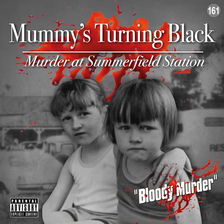 cover art for 161. Mummy’s Turning Black: Murder at Summerfield Station